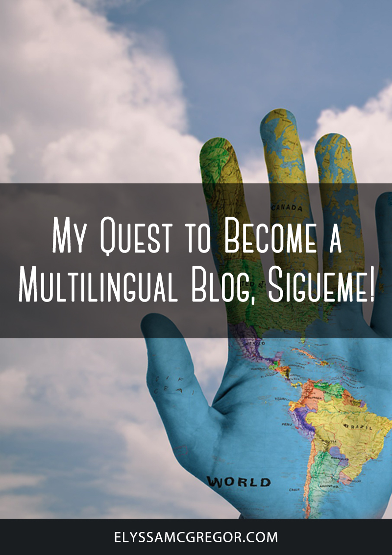 My quest to become a multilingual blog, sigueme!