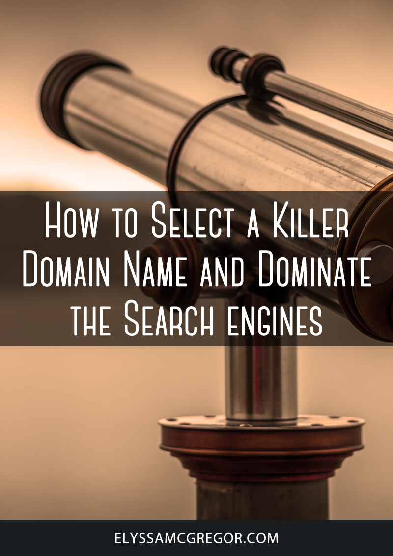 How to select a killer domain name and dominate the search engines
