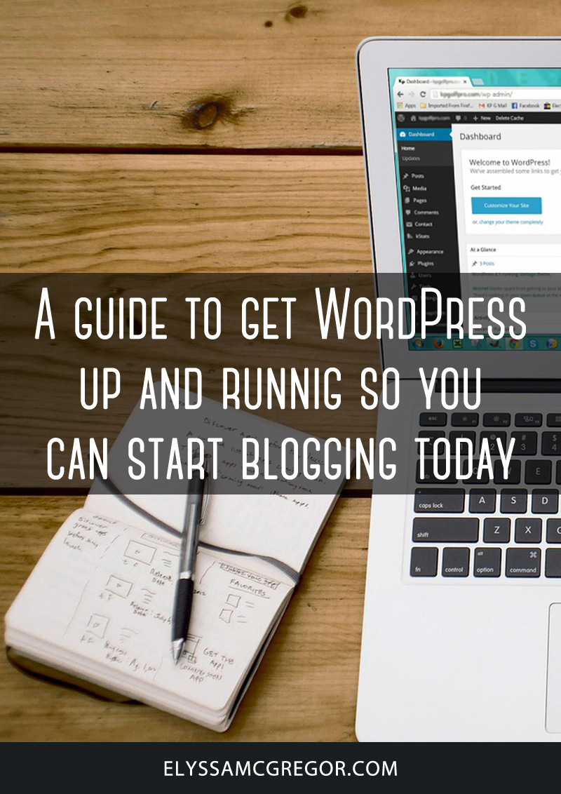 A guide to get WordPress up and running so you can start blogging today
