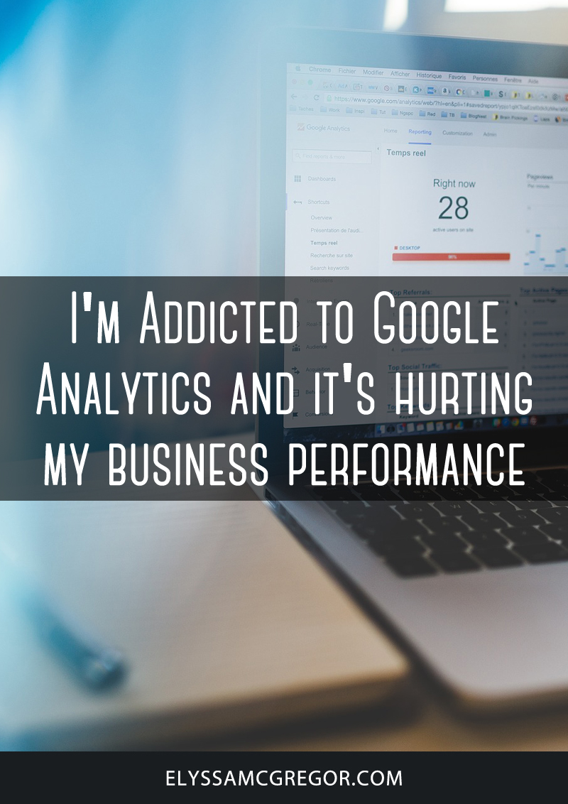 I'm addicted to Google Analytics and it's hurting my business performance