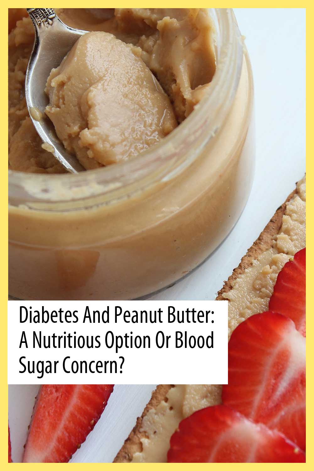 Diabetes and Peanut Butter: A Nutritious Option or Blood Sugar Concern?