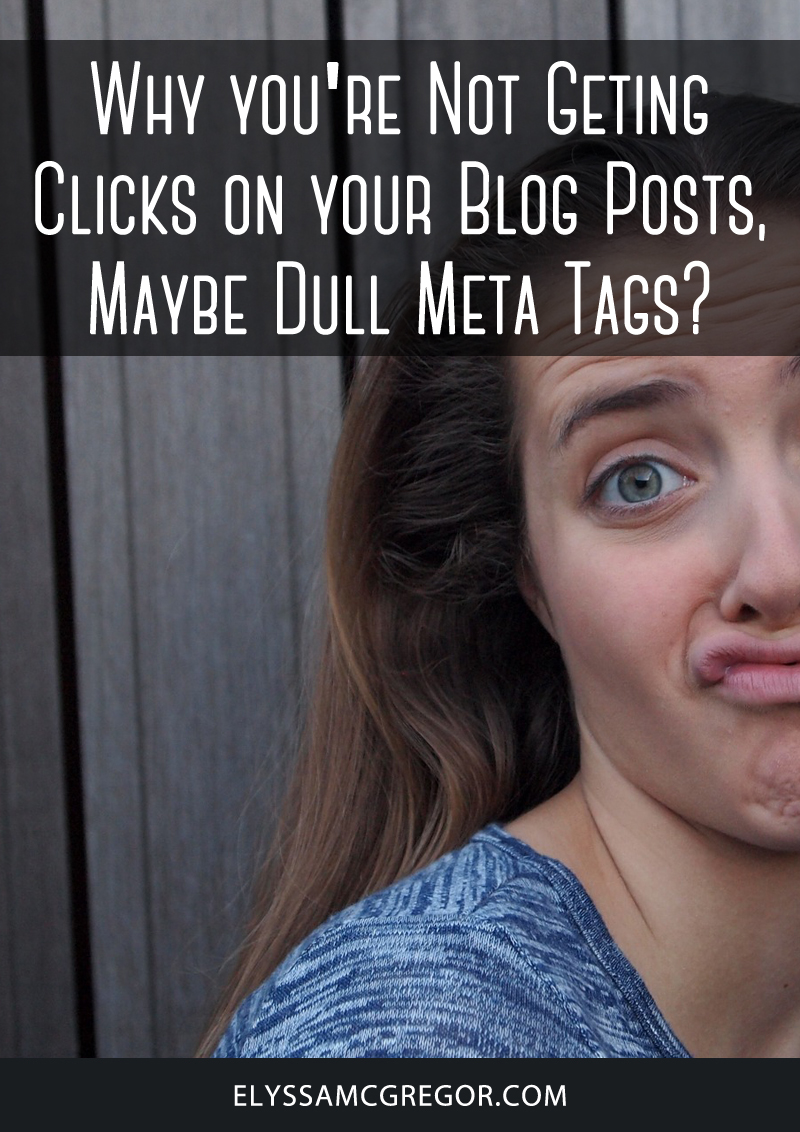 Why you’re not getting clicks on your blog posts, maybe dull meta tags?